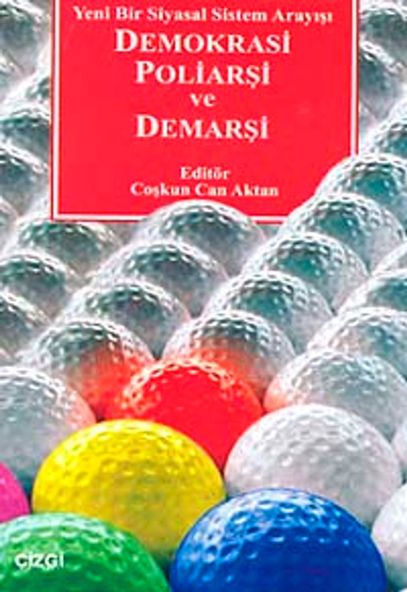 Demokrasi Poliarşi ve Demarşi  Yeni Bir Siyasal Sistem Arayışı