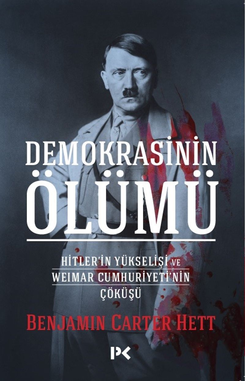 Demokrasinin Ölümü  Hitler'in Yükselişi ve Weimar Cumhuriyeti'nin Çöküşü