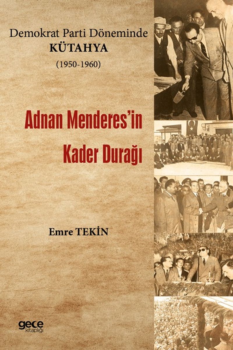 Demokrat Parti Döneminde Kütahya (1950-1960)  Adnan Menderes'in Kader Durağı