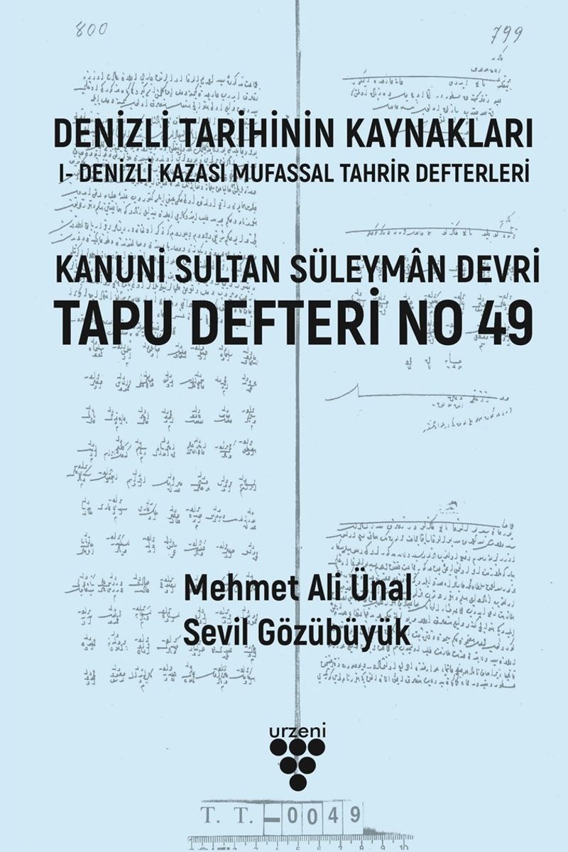 Denizli Tarihinin Kaynakları: I- Denizli Kazası Mufassal Tahrir Defterleri Kanuni Sultan Süleyman Devri Tapu Defteri No 49
