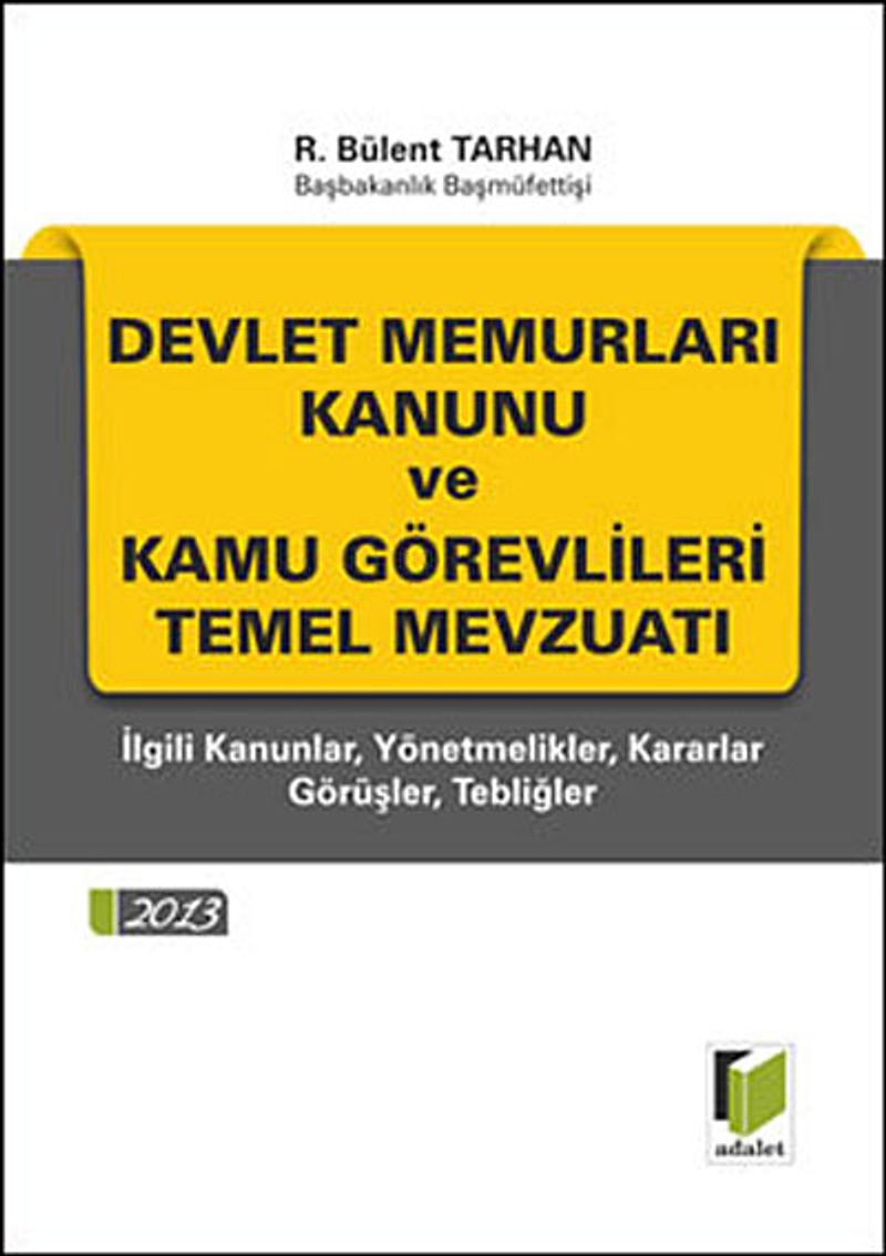 Devlet Memurları Kanunu ve Kamu Görevlileri Temel Mevzuatı  İlgili Kanunlar, Yönetmelikler, Kararlar, Görüşler, Tebliğler (Cep Boy)