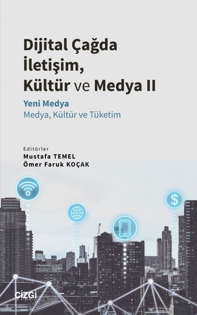 Dijital Çağda İletişim, Kültür ve Medya II Yeni Medya - Medya, Kültür ve Tüketim