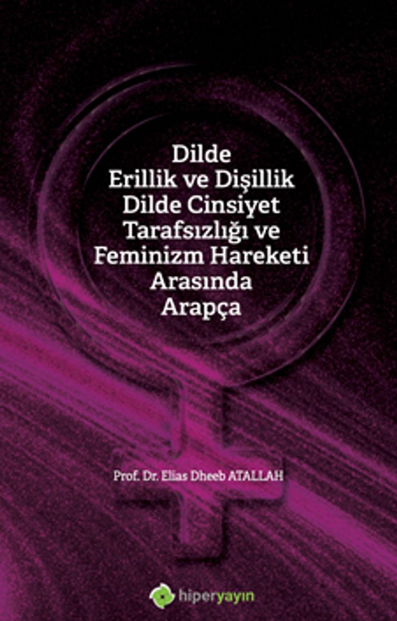 Dilde Erillik ve Dişillik Dilde Cinsiyet Tarafsızlığı ve Feminizm Hareketi Arasında Arapça