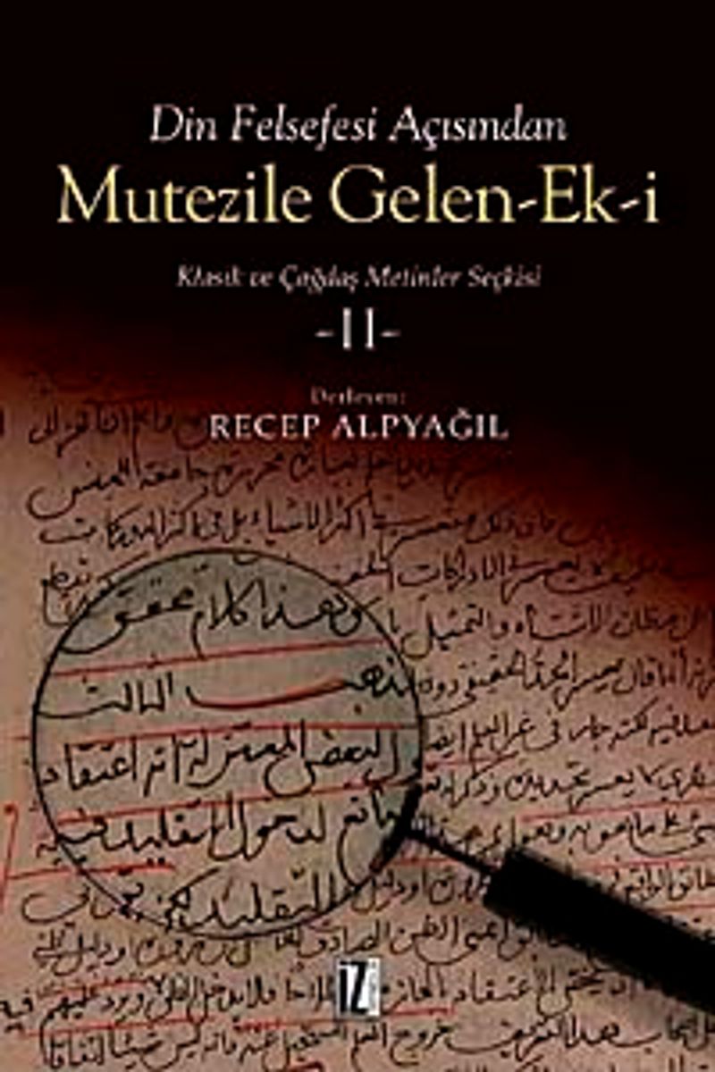Din Felsefesi Açısından Mutezile Gelen Ek-i II Klasik ve Çağdaş Metinler Seçkisi