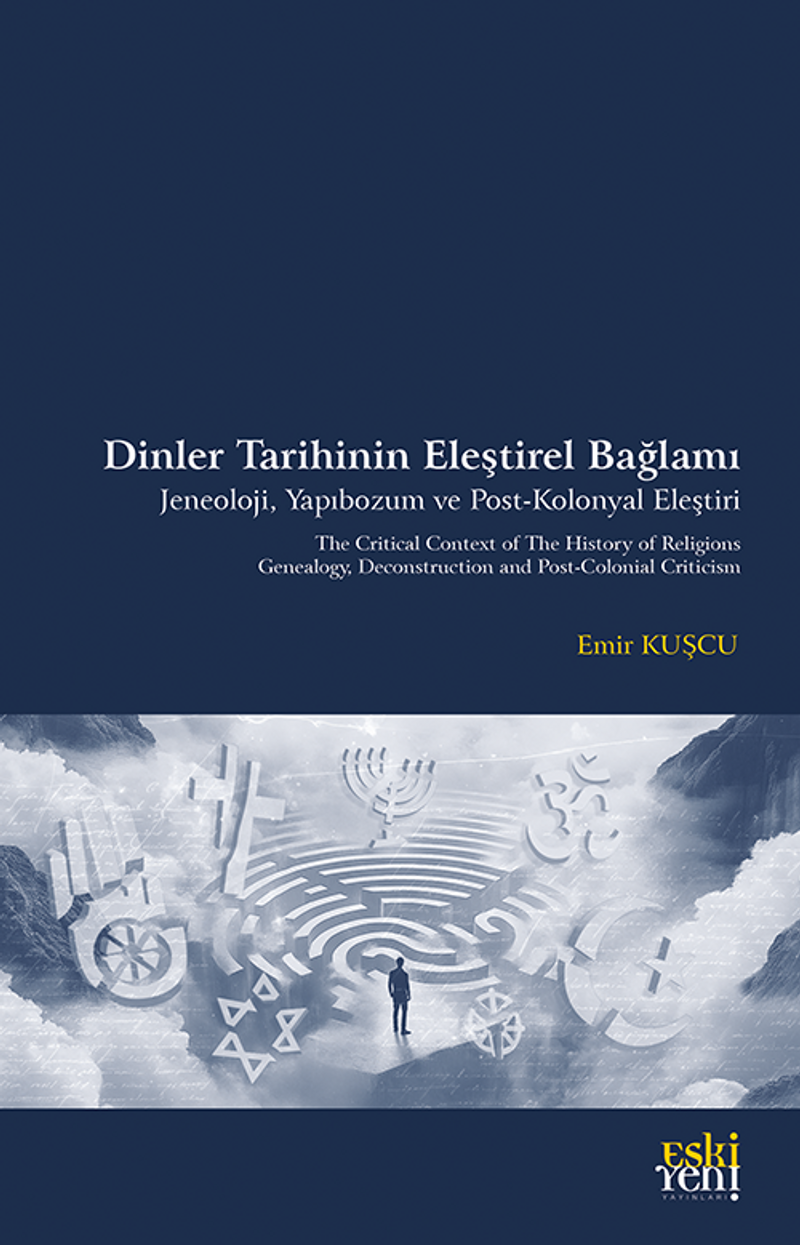 Dinler Tarihinin Eleştirel Bağlamı  Jeneoloji, Yapıbozum ve Post-Kolonyal Eleştiri