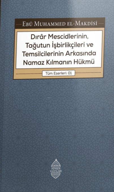 Dırar Mescidlerinin, Tağutun İşbirlikçileri ve Temsilcilerinin Arkasında Namaz Kılmanın Hükmü