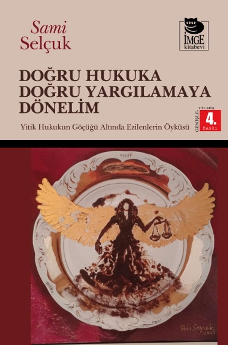 Doğru Hukuka Doğru Yargılamaya Dönelim  Yitik Hukukun Göçüğü Altında Ezilmelerin Öyküsü