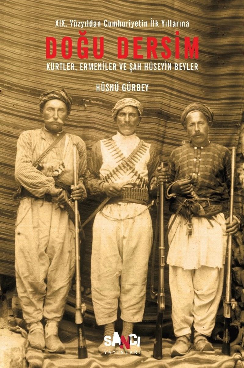 Doğu Dersim  XIX. Yüzyıldan Cumhuriyetin İlk Yıllarına Doğu Dersim / Kürtler, Ermeniler ve Şah Hüseyin Beyler