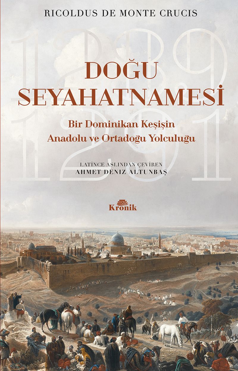 Doğu Seyahatnamesi  Bir Dominikan Keşişin Anadolu ve Ortadoğu Yolculuğu 1289-1291