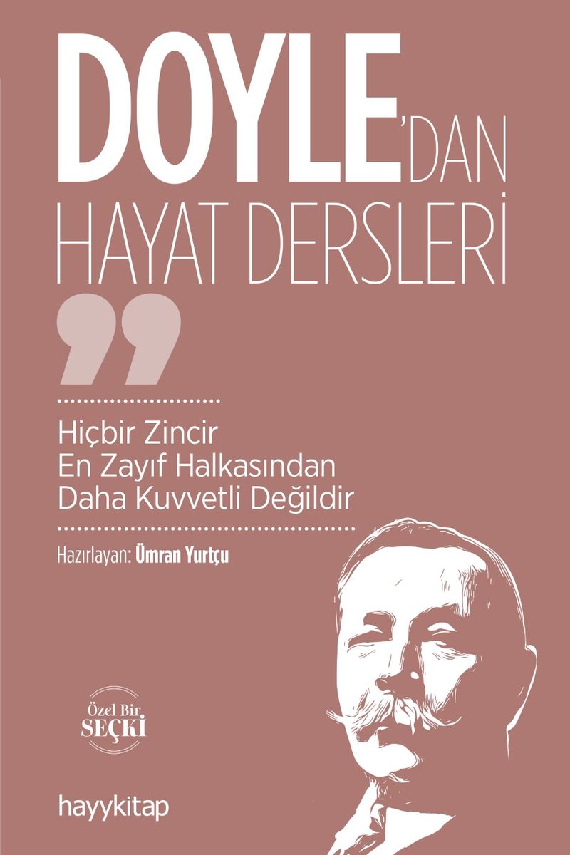 Doyle'dan Hayat Dersleri Hiçbir Zincir En Zayıf Halkasından Daha Kuvvetli Değildir