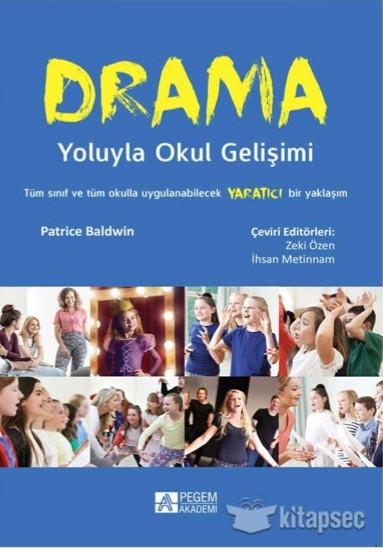 Drama Yoluyla Okul Gelişimi Tüm Sınıf ve Tüm Okulla Uygulanabilecek Yaratıcı Bir Yaklaşım