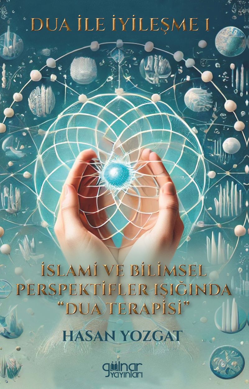Dua ile İyileşme 1  İslami ve Bilimsel Perspektifler Işığında Dua Terapisi