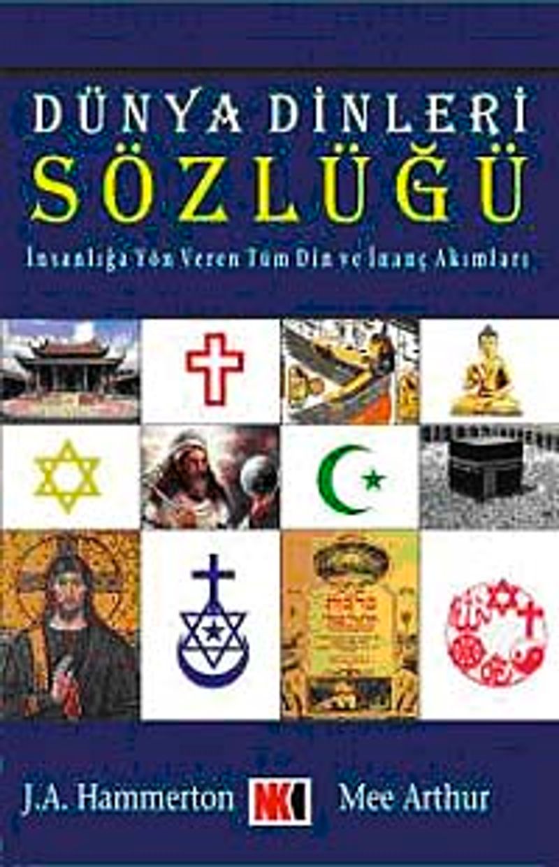 Dünya Dinleri Sözlüğü İnsanlığa Yöne Veren Tüm Din ve İnanç Akımları