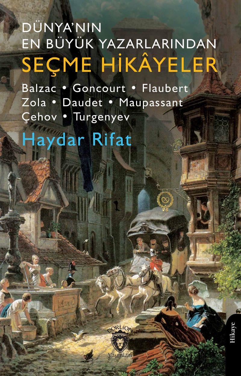 Dünya'nın En Büyük Yazarlarından Seçme Hikayeler  Balzac- Goncourt-Flaubert-Zola-Daudet-Maupassant-Çehov-Turgenyev