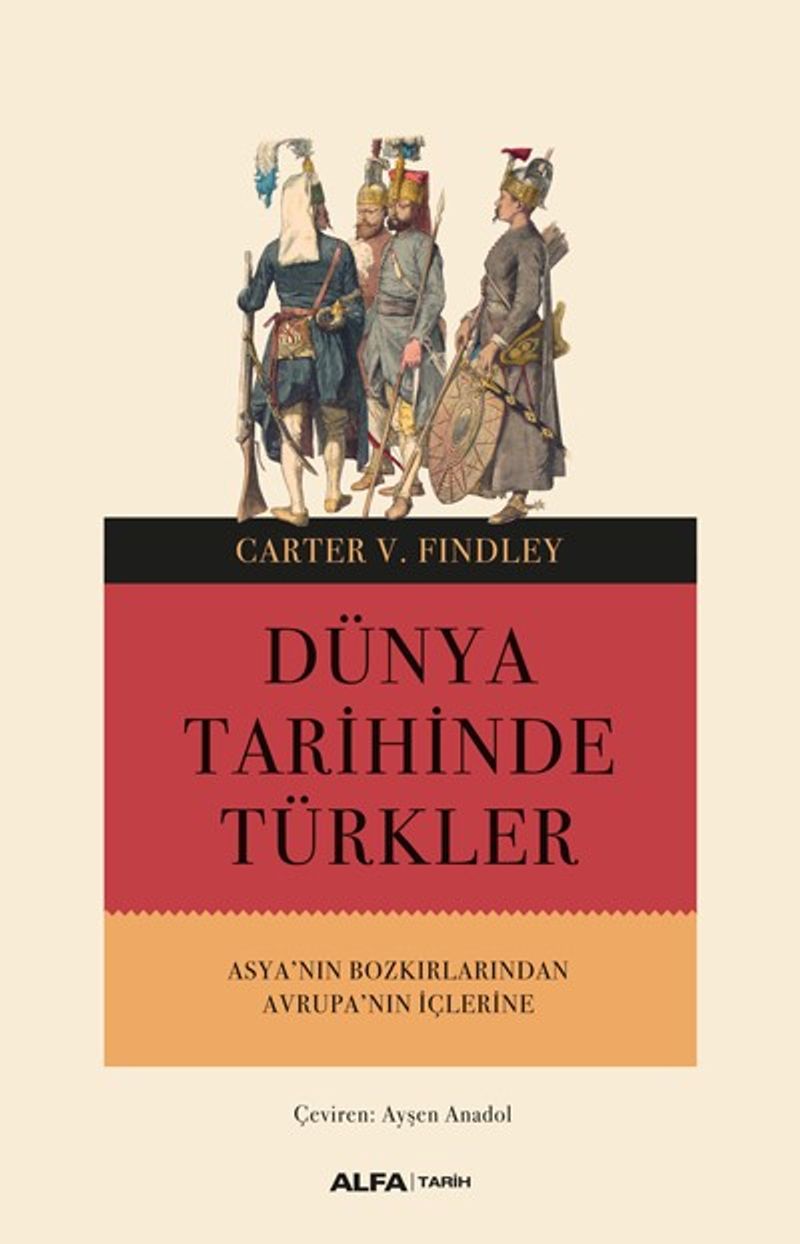 Dünya Tarihinde Türkler  Asya'nın Bozkırlarından Avrupa'nın İçlerine