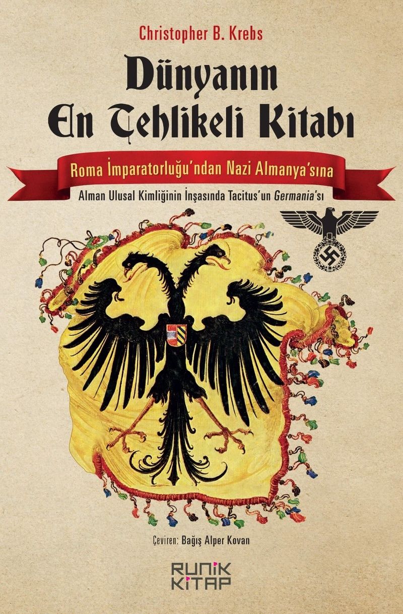 Dünyanın En Tehlikeli Kitabı  Roma İmparatorluğu'ndan Nazi Almanyası'na Tacitus'un Germania'sı