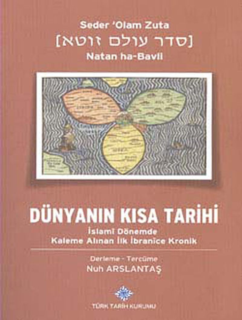 Dünyanın Kısa Tarihi İslami Dönemde Kaleme Alınan İlk İbranice Kronik, Natan Ha-Bavli , IV/B-1. Dizi - Sayı:1 2014