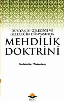 Dünyanın Geleceği ve Geleceğin Dünyasında Mehdilik Doktrini