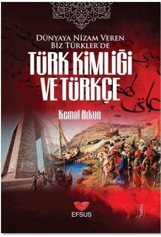 Dünyaya Nizam Veren Biz Türkler'de Türk Kimliği ve Türkçe