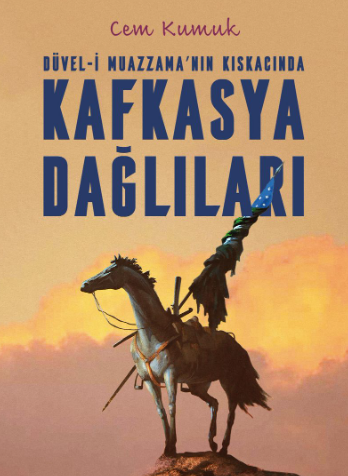 Düvel-i Muazzama'nın Kıskacında Kafkasya Dağlıları