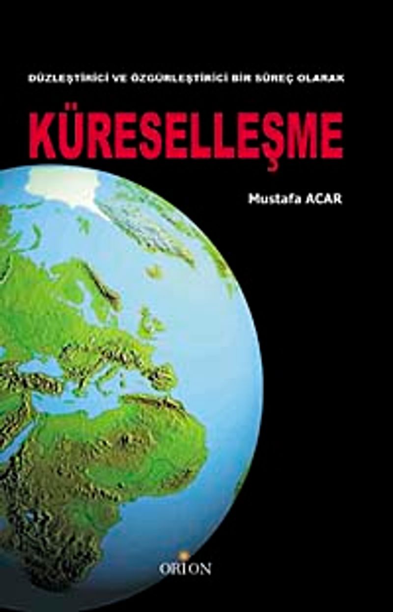 Düzleştirici ve Özgürleştirici Bir Süreç Olarak Küreselleşme