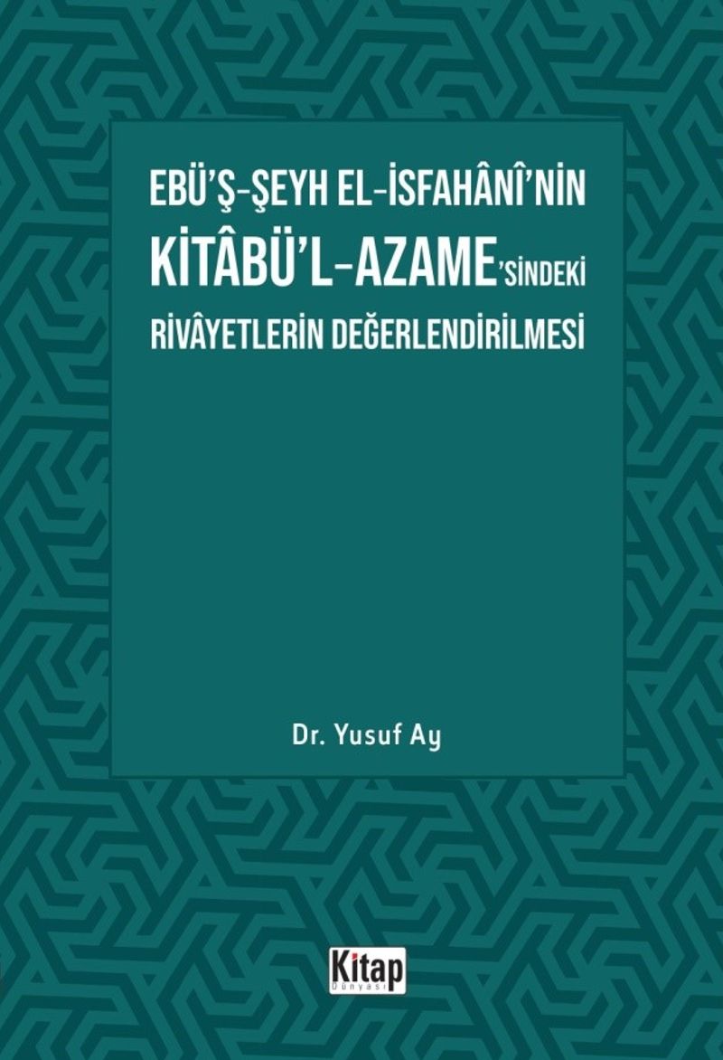 Ebü'ş-Şeyh El-İsfahani'nin Kitabü'l-Azame'sindeki Rivayetlerin Değerlendirilmesi