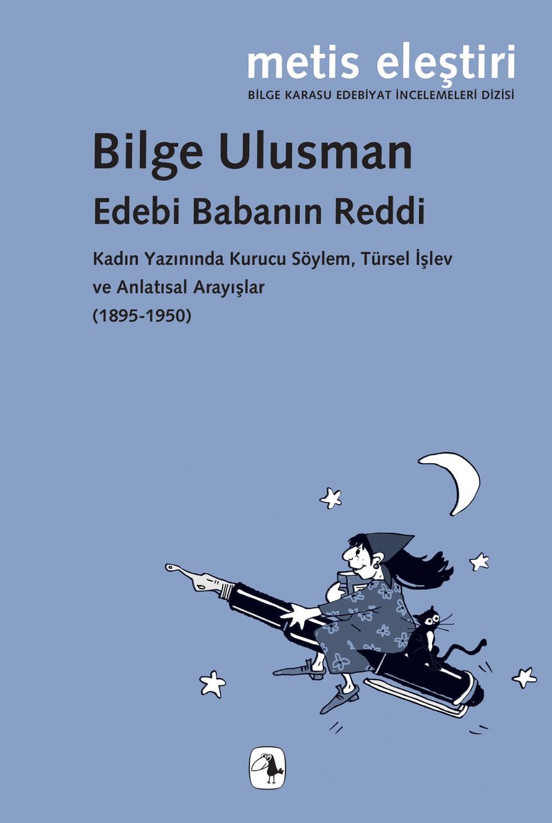 Edebi Babanın Reddi  Kadın Yazınında Kurucu Söylem, Türsel İşlev ve Anlatısal Arayışlar (1895-1950)