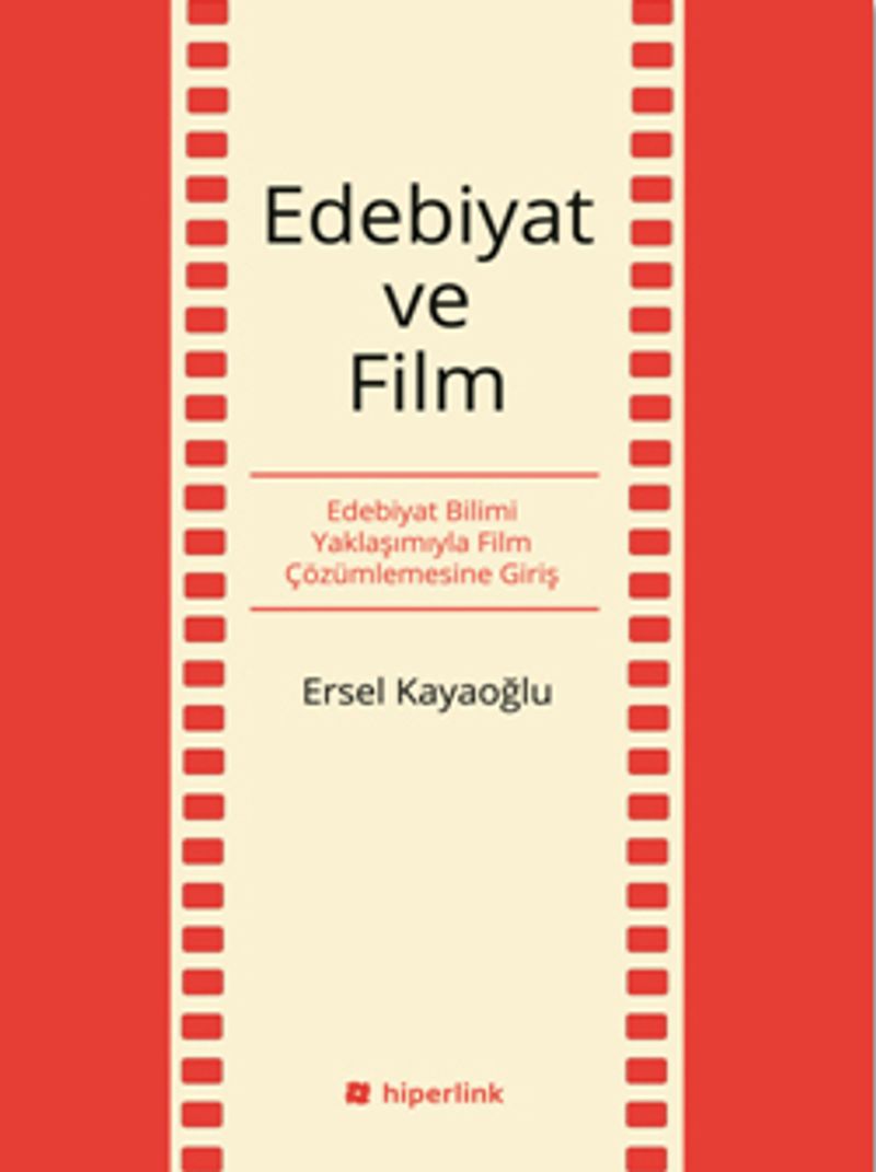 Edebiyat ve Film Edebiyat Bilimi Yaklaşımıyla Film Çözümlemesine Giriş