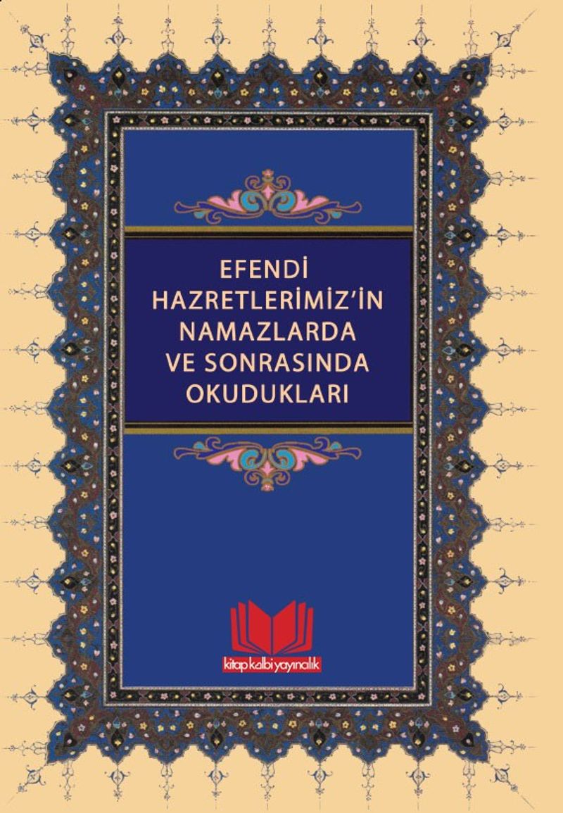 Efendi Hazretlerimiz'in Namazlarda ve Sonrasında Okudukları