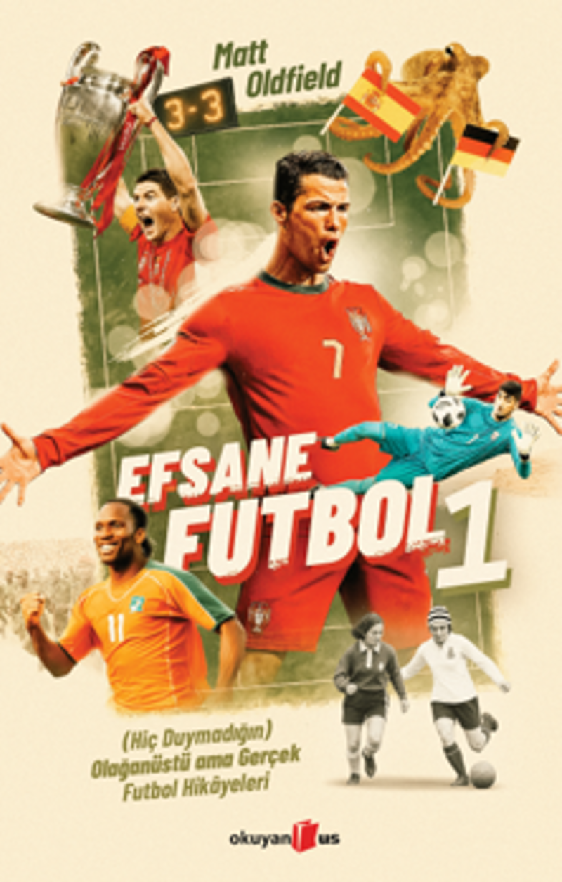 Efsane Futbol 1  (Hiç Duymadığın) Olağanüstü ama Gerçek Futbol Hikayeleri