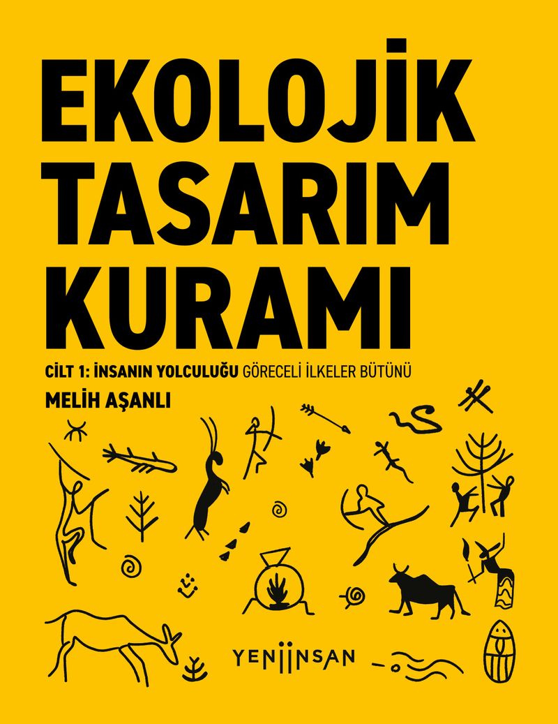 Ekolojik Tasarım Kuramı Cilt 1: İnsanın Yolculuğu Göreceli İlkeler Bütünü