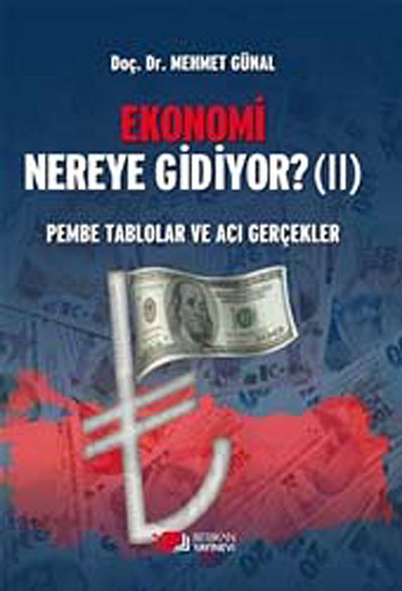 Ekonomi Nereye Gidiyor? (II)  Pembe Tablolar ve Acı Gerçekler