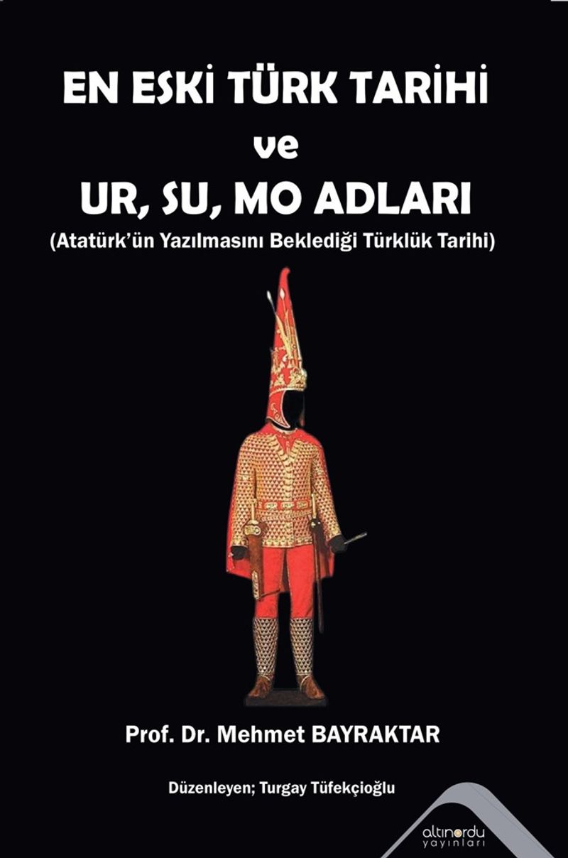 En Eski Türk Tarihi  ve  Ur, Su, Mo Adları  Atatürk'ün Yazılmasını Beklediği Türklük Tarihi