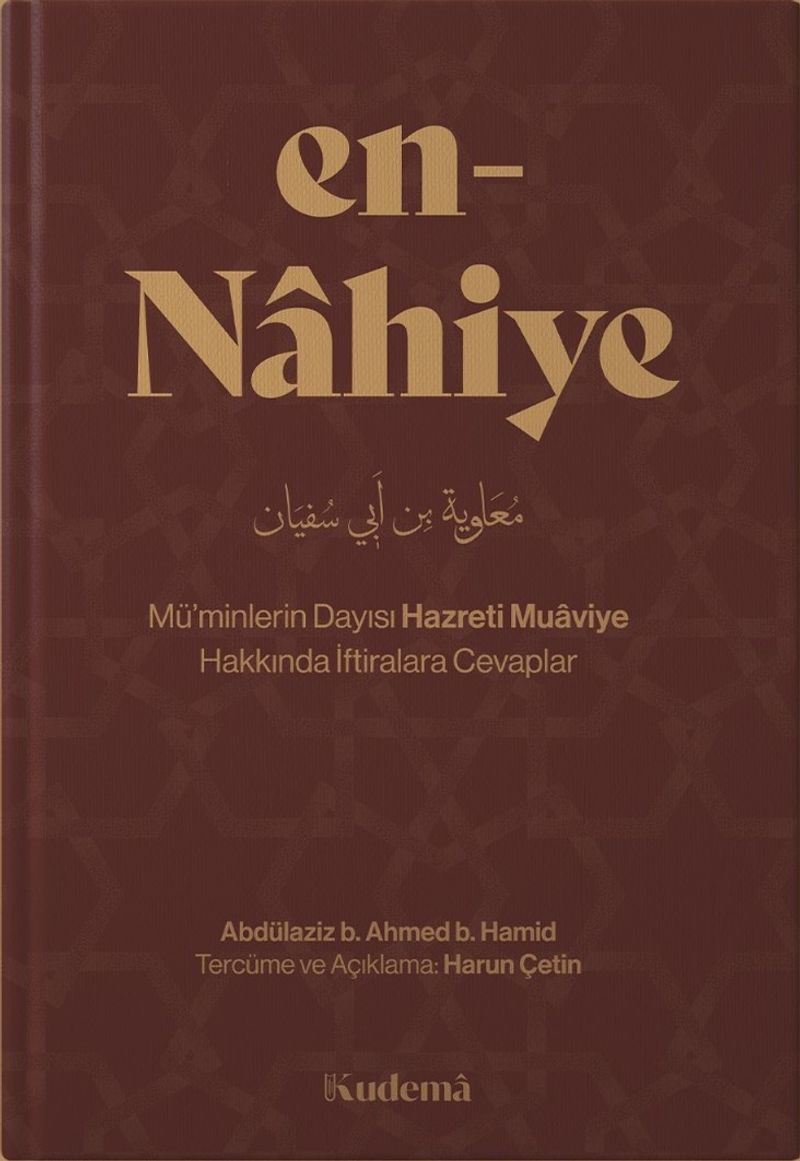 en-Nâhiye – Mü'minlerin Dayısı Hazreti Muâviye Hakkında İftiralara Cevaplar