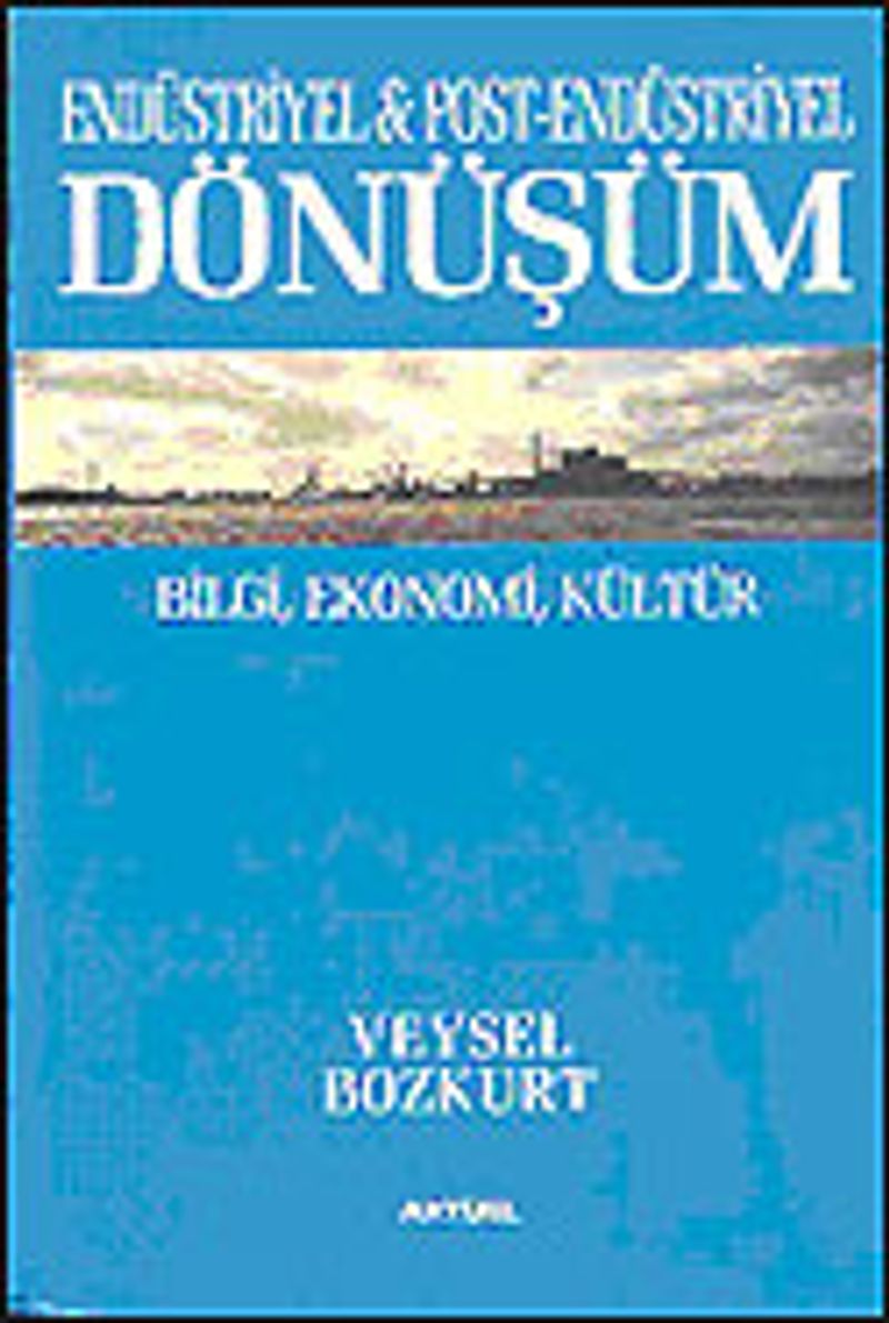Endüstriyel  Post Endüstriyel Dönüşüm