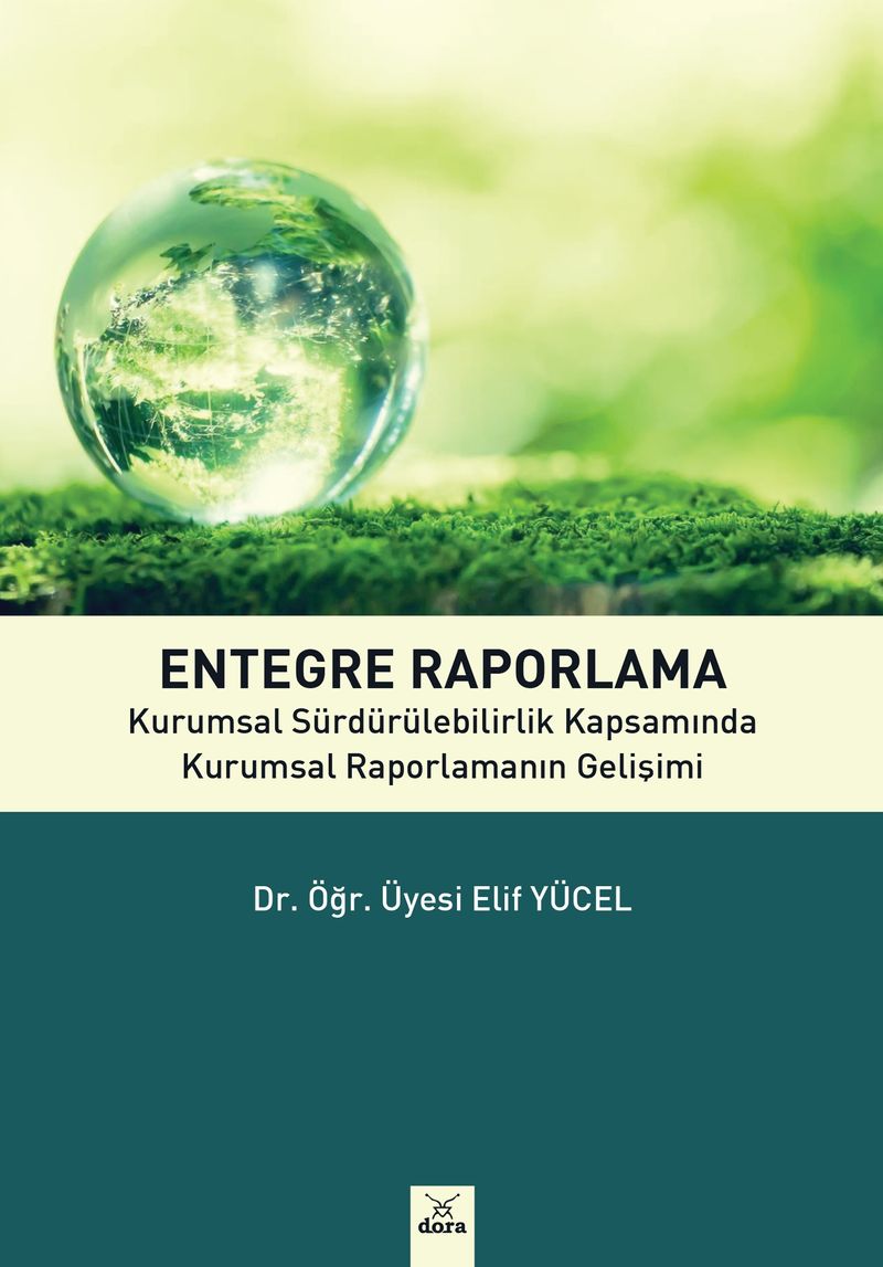 Entegre Raporlama  Kurumsal Sürdürülebilirlik Kapsamında Kurumsal Raporların Gelişimi