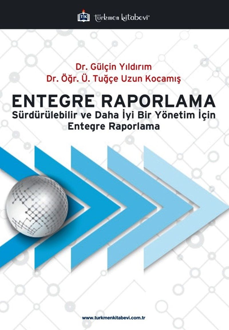 Entegre Raporlama  Sürdürülebilir ve Daha İyi Bir Yönetim İçin Entegre Raporlama