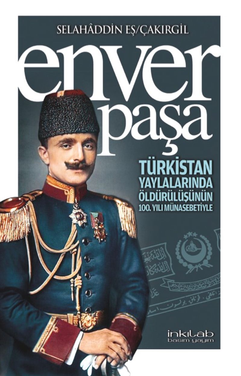 Enver Paşa  Türkistan Yaylalarında Öldürülüşünün 100. Yılı Münasebetiyle