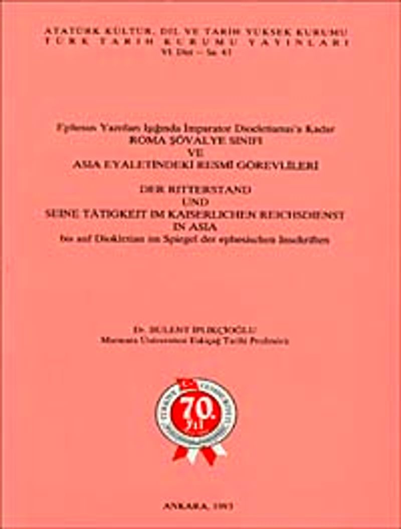 Ephesus Yazıtları Işığında İmparator Diocletianus'a Kadar Roma Şovalye Sınıfı ve Asia Eyaletindeki Resmi Görevlileri