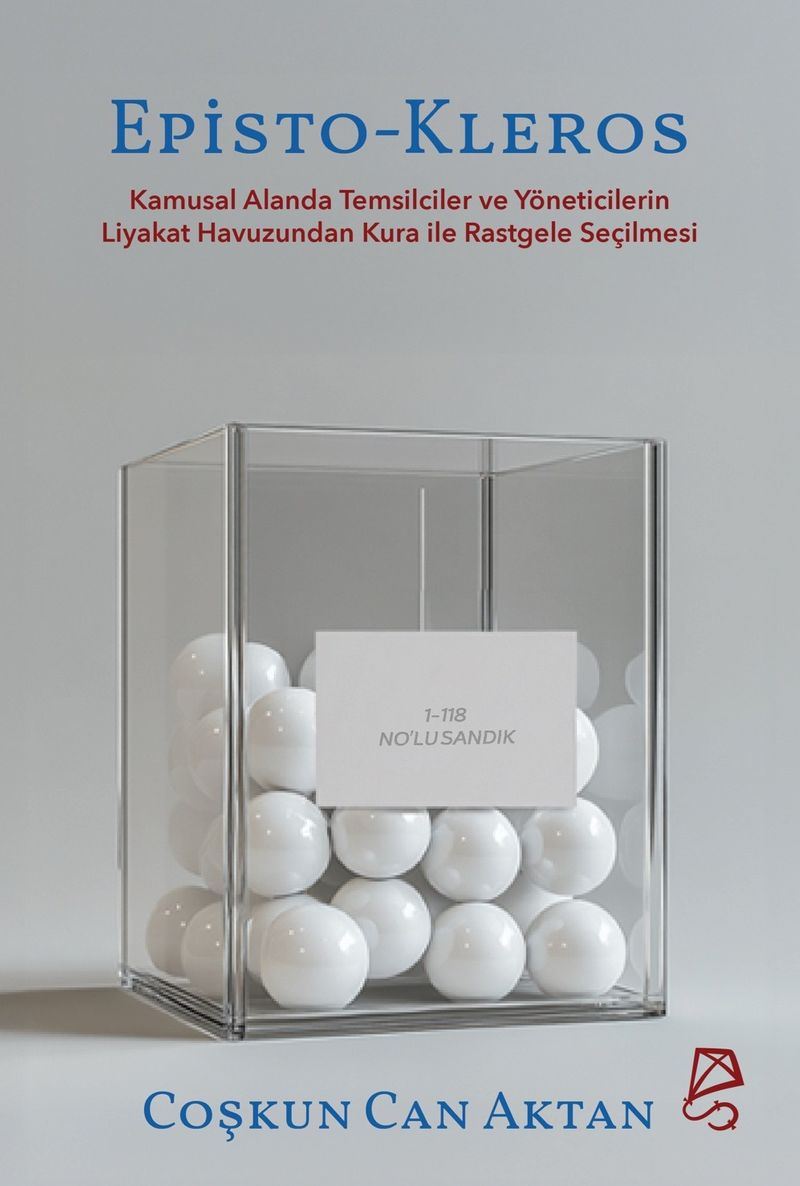 Episto-Kleros  Kamusal Alanda Temsilciler ve Yöneticilerin Liyakat Havuzundan Kura ile Rastgele Seçilmesi