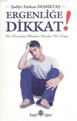 Ergenliğe Dikkat