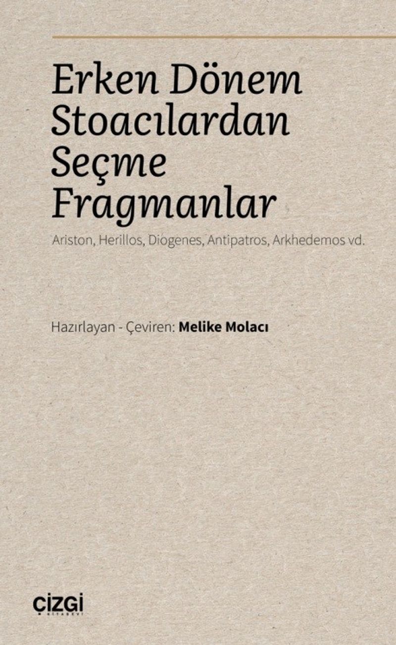 Erken Dönem Stoacılardan Seçme Fragmanlar  Ariston, Herillos, Diogenes, Antipatros, Arkhedemos vd.
