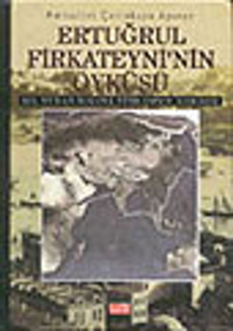 Ertuğrul Firkateyni'nin Öyküsü XIX. yy'dan Bugüne Türk-Japon İlişkileri