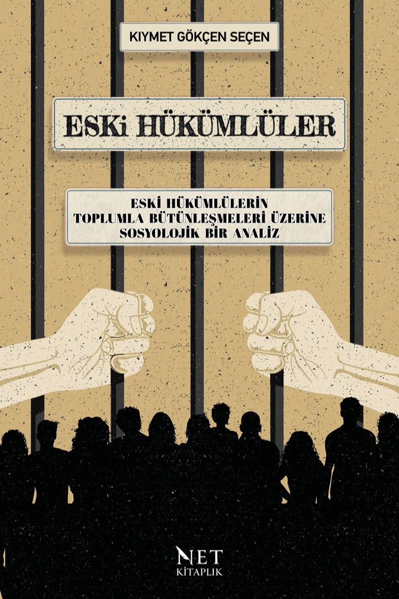 Eski Hükümlüler Eski Hükümlülerin Toplumla Bütünleşmeleri Üzerine Sosyolojik Bir Analiz