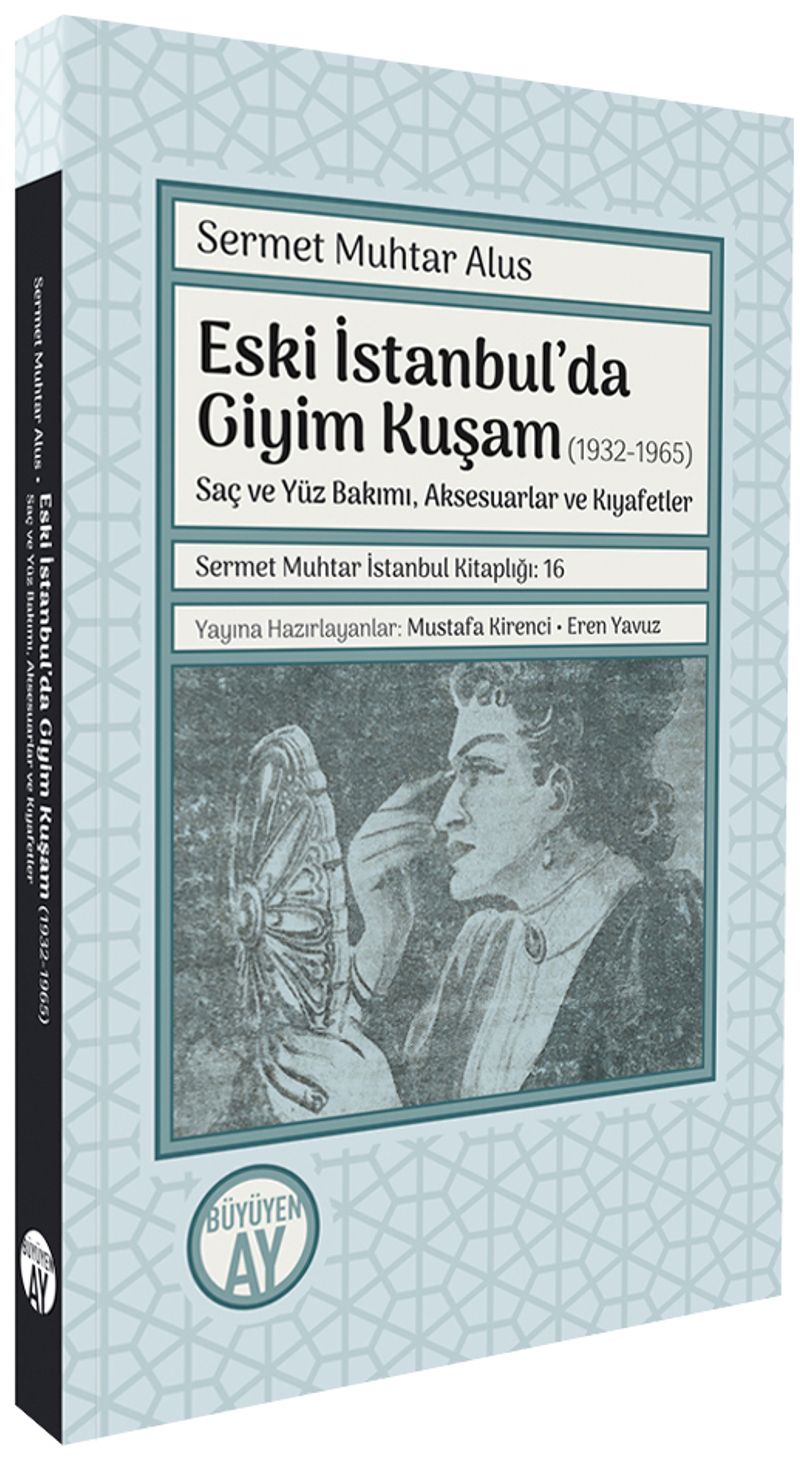 Eski İstanbul'da Giyim Kuşam (1932-1965)  Saç ve Yüz Bakımı, Aksesuarlar ve Kıyafetler