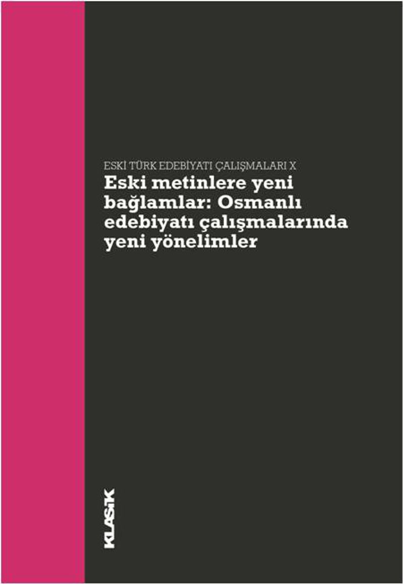 Eski Metinlere Yeni Bağlamlar  Osmanlı Edebiyatı Çalışmalarında Yeni Yönelimler