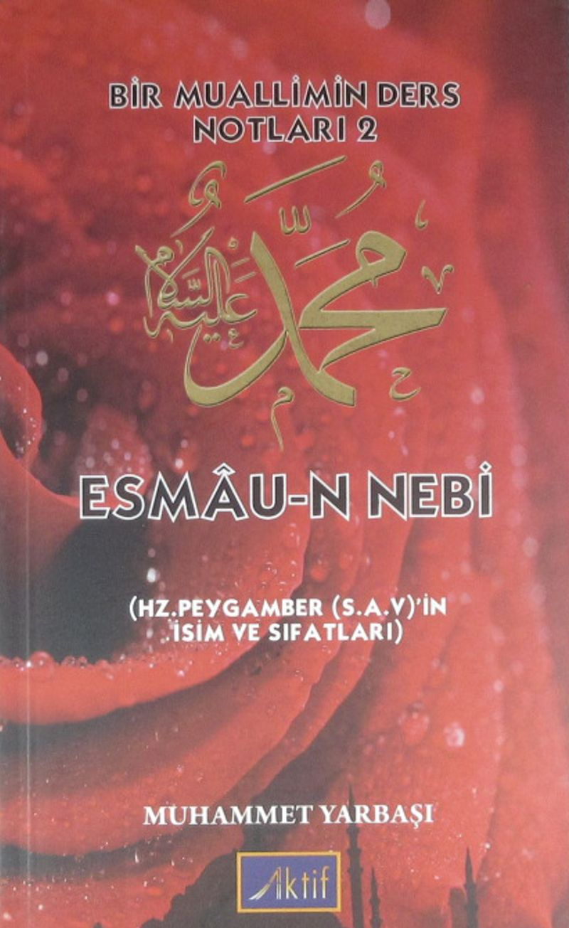 Esmau-n Nebi (Hz. Peygamber (s.a.v.)'in İsim ve Sıfatları) / Bir Muallimin Ders Notları 2