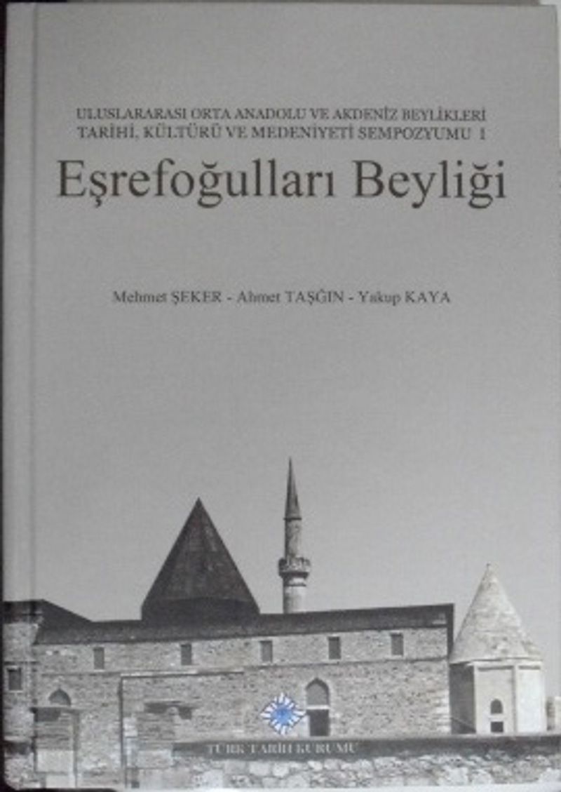 Eşrefoğulları Beyliği (Uluslararası Orta Anadolu ve Akdeniz Beylikleri Tarihi, Kültürü ve Medeniyeti Sempozyumu I) (13-Z-125)