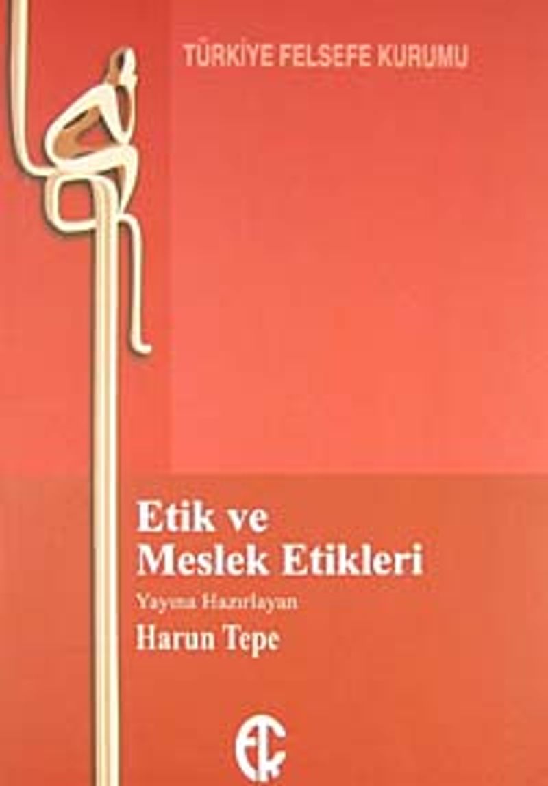 Etik ve Meslek Etikleri-Tıp, Çevre, İş, Basın, Hukuk ve Siyaset-