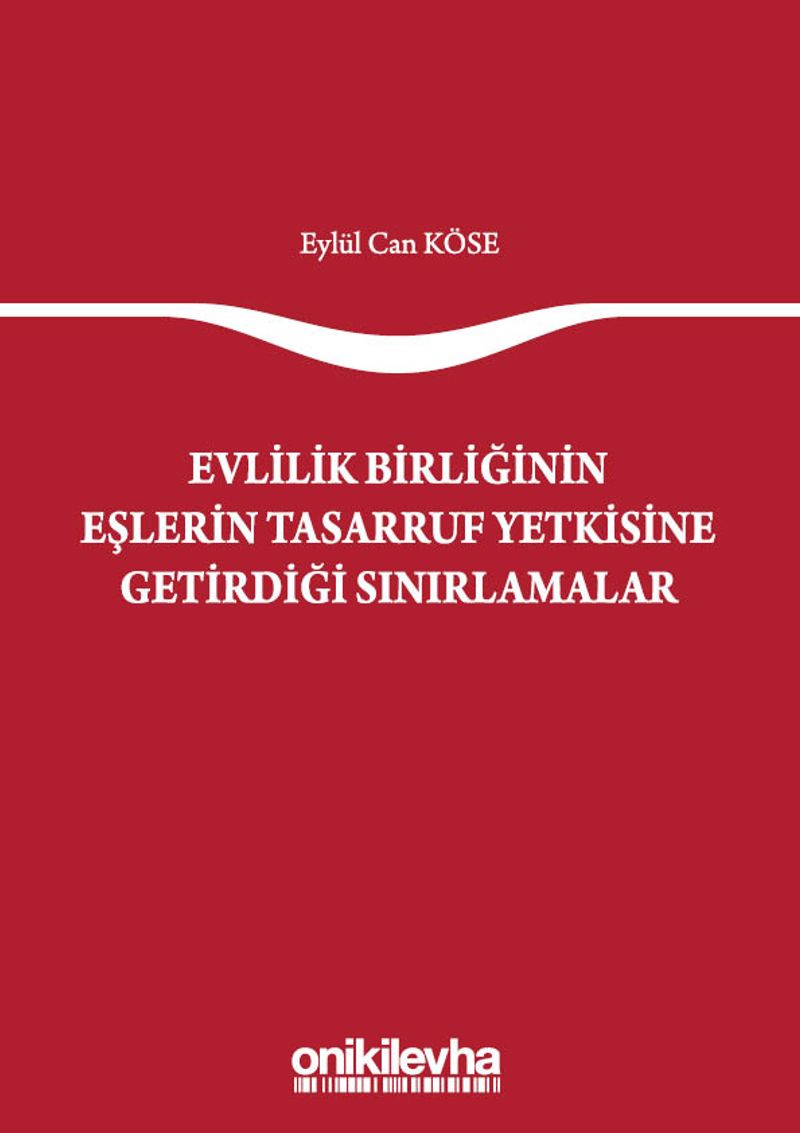 Evlilik Birliğinin Eşlerin Tasarruf Yetkisine Getirdiği Sınırlamalar